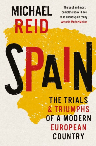Spain - The Trials and Triumphs of a Modern European Country
