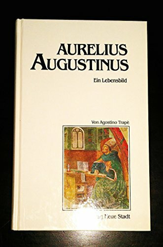 Aurelius Augustinus: Ein Lebensbild (Große Gestalten des Glaubens)
