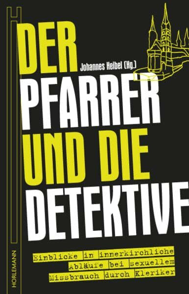 Der Pfarrer und die Detektive: Einblicke in innerkirchliche Abläufe bei sexuellem Missbrauch durch Kleriker