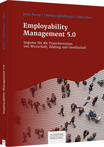 Employability Management 5.0: Impulse für die Transformation von Wirtschaft, Bildung und Gesellschaft