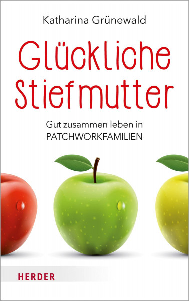 Glückliche Stiefmutter: Gut zusammen leben in Patchworkfamilien