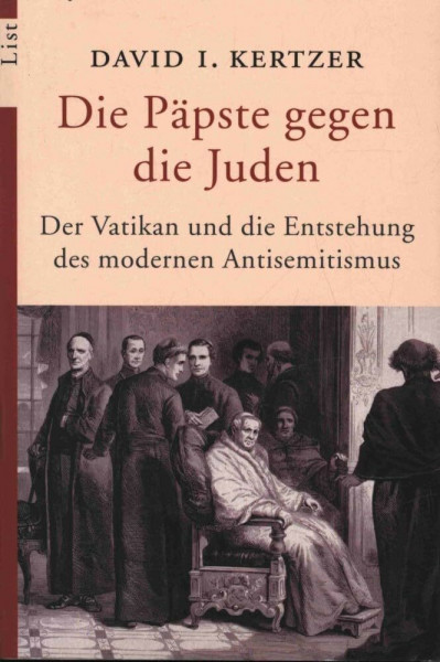Die Päpste gegen die Juden: Der Vatikan und die Entstehung des modernen Antisemitismus (List Belletristik)