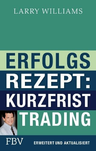 Erfolgsrezept: Kurzfristtrading: Erweitert & Aktualisiert