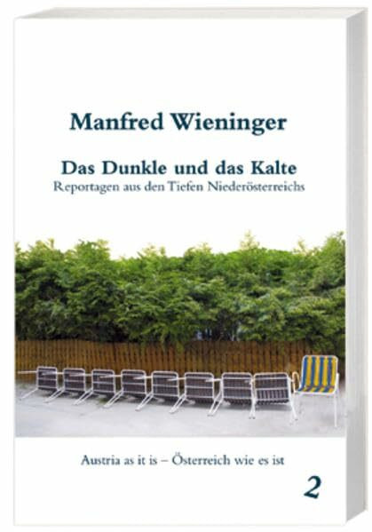 Das Dunkle und das Kalte: Reportagen aus den Tiefen Niederösterreichs (Austria as it is – Österreich wie es ist)