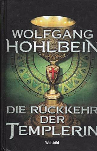 Die Rückkehr der Templerin : Roman. Weltbild-SammlerEditionen Hohlbeins historische Welten