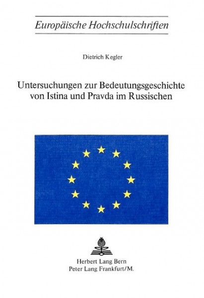 Untersuchungen zur Bedeutungsgeschichte von Istina und Pravda im Russischen