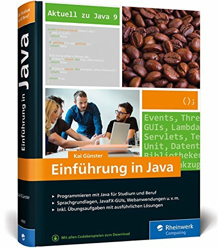 Einführung in Java: Ideal für Studium, Ausbildung und Beruf. Sprachgrundlagen inkl. objektorientierter Programmierung und mehr