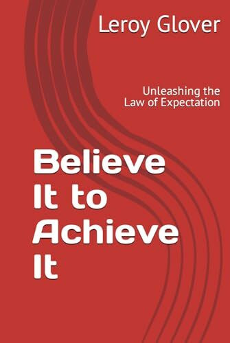 Believe It to Achieve It: Unleashing the Law of Expectation