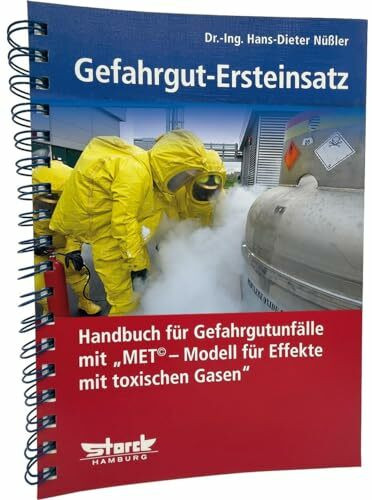 Gefahrgut-Ersteinsatz: Handbuch für Gefahrgut-Transport-Unfälle mit "MET© – Modell für Effekte mit toxischen Gasen": Handbuch für ... - Modell für Effekte mit toxischen Gasen"