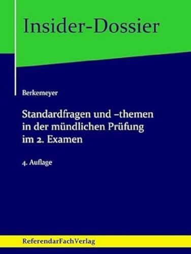 Standardfragen und -themen in der mündlichen Prüfung im 2. Examen (Insider-Dossier: Mündliche Prüfung)