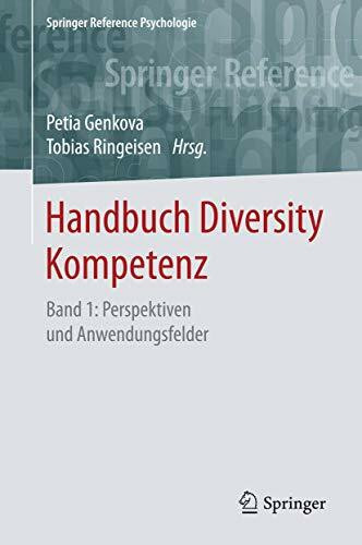 Handbuch Diversity Kompetenz: Band 1: Perspektiven und Anwendungsfelder (Springer Reference Psychologie, Band 1)