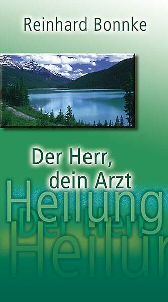 Der Herr, dein Arzt