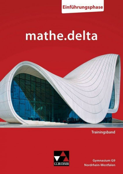 mathe.delta – Nordrhein-Westfalen - G9 Sek II / mathe.delta NRW Trainingsband Einführungsphase: Mathematik für das Gymnasium (mathe.delta – ... - G9 Sek II: Mathematik für das Gymnasium)