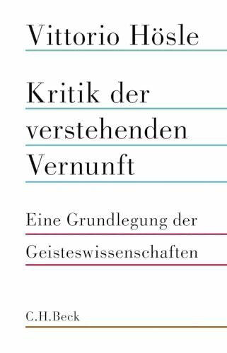 Kritik der verstehenden Vernunft: Eine Grundlegung der Geisteswissenschaften
