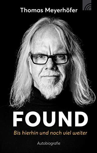 FOUND - Bis hierhin und noch viel weiter: Autobiografie