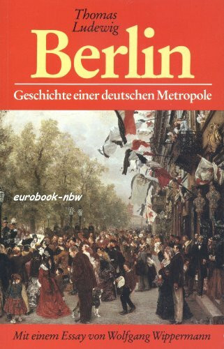 Berlin. Geschichte einer deutschen Metropole