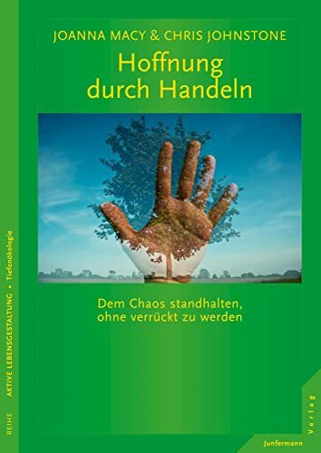 Hoffnung durch Handeln: Dem Chaos standhalten, ohne verrückt zu werden.