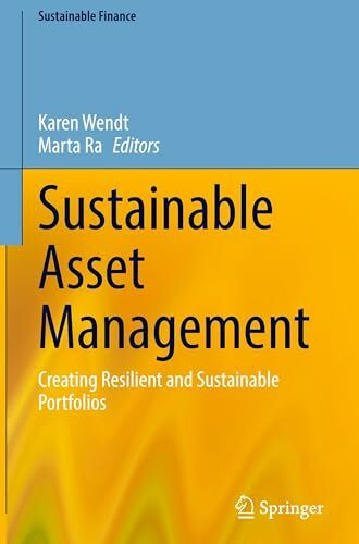 Sustainable Asset Management: Creating Resilient and Sustainable Portfolios (Sustainable Finance)