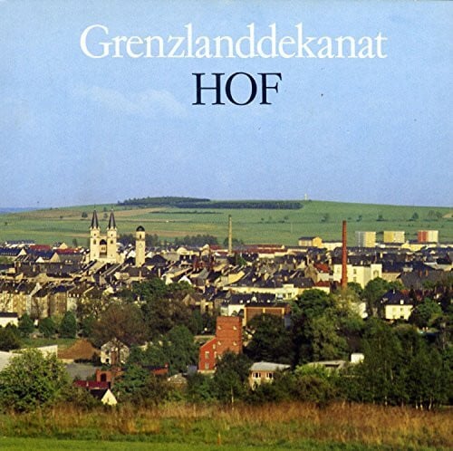 Grenzlanddekanat Hof. Porträt eines evangelischen Dekanatsbezirkes