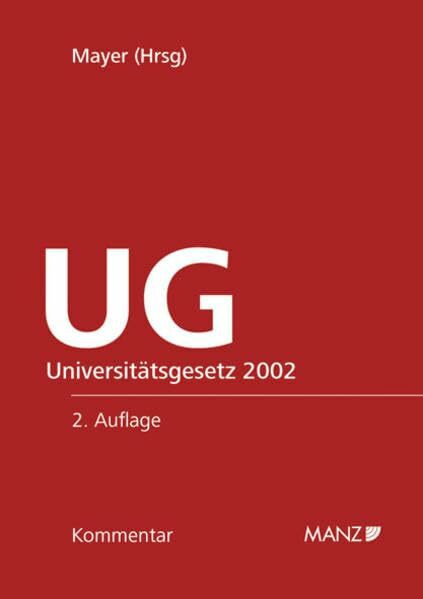 Kommentar zum Universitätsgesetz 2002: mit Art 81 c B-VG und Art 17, 17 a StGG, Durchführungsverordnungen und Nebengesetzen. (Manz Grosskommentare)