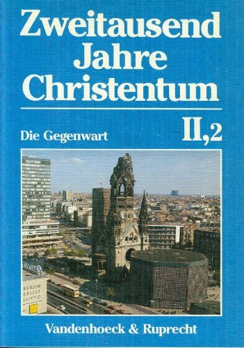 Zweitausend Jahre Christentum: Die Gegenwart. Bd.2,2 Gegenwart