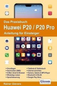 Das Praxisbuch Huawei P20 / P20 Pro - Anleitung für Einsteiger