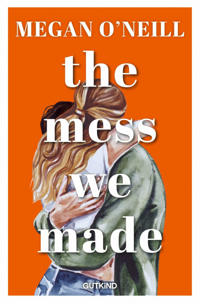 The Mess We Made: Eine herzzerreißende Second-Chance-Romance – perfekt für Fans von Slow Burn und Friends-to-Lovers.
