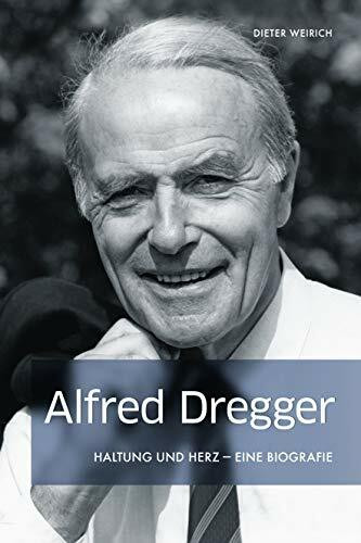 Alfred Dregger - Haltung und Herz: Eine Biografie: Mit Haltung und Herz
