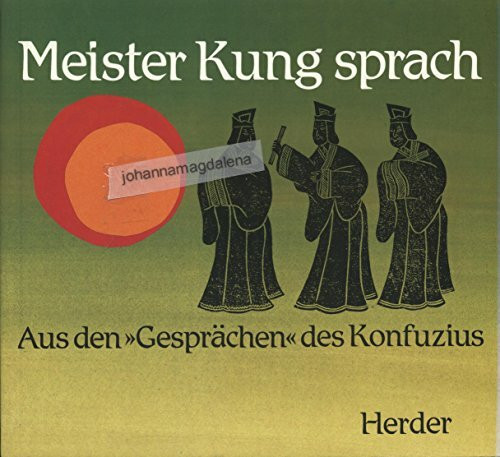 Meister Kung sprach. Aus den Gesprächen des Konfuzius