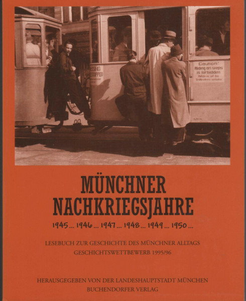 Lesebuch zur Geschichte des Münchner Alltags, Bd.8, Münchner Nachkriegsjahre: Geschichtswettbewerb 1995/96. Hrsg. v. d. Landeshauptstadt München