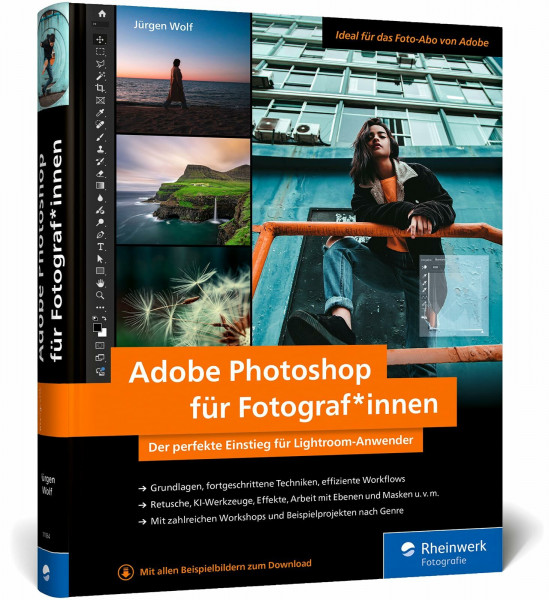 Adobe Photoshop für Fotograf*innen: Der perfekte Einstieg für Lightroom-Anwender. Grundlagen, fortgeschrittene Techniken, effiziente Workflows