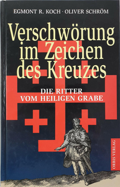Verschwörung im Zeichen des Kreuzes. Die Ritter vom Heiligen Grabe.