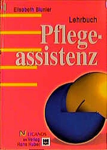 Die Pflegeassistenz: Praxishandbuch für Pflegehelferinnen und Pflegehelfer