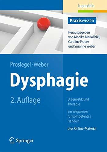 Dysphagie: Diagnostik und Therapie: Ein Wegweiser für kompetentes Handeln (Praxiswissen Logopädie)