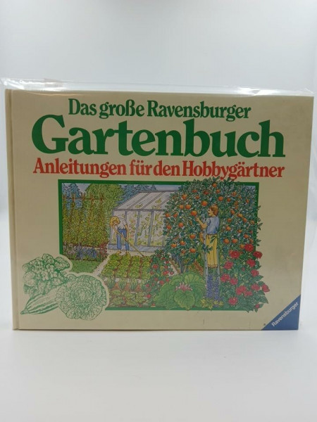 Das grosse Ravensburger Gartenbuch: Anleitungen für den Hobbygärtner