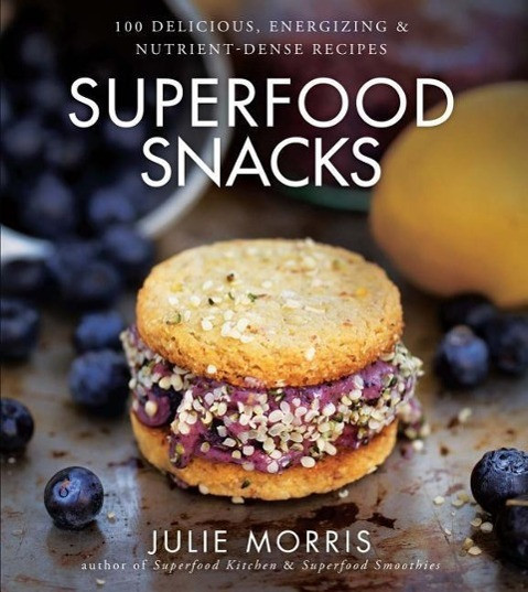 Superfood Snacks, 4: 100 Delicious, Energizing & Nutrient-Dense Recipes
