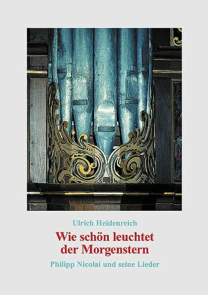 Wie schön leuchtet der Morgenstern: Philipp Nicolai und seine Lieder