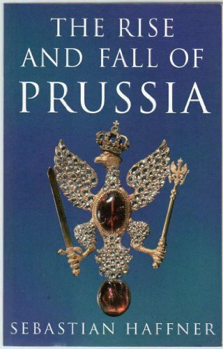 The Rise and Fall of Prussia (Phoenix Giants S.)