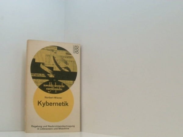 Kybernetik. Regelung und Nachrichtenübertragung in Lebewesen und Maschine