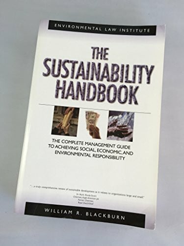 The Sustainability Handbook: The Complete Management Guide to Achieving Social, Economic and Environmental Responsibility