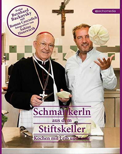 Schmankerln aus dem Stiftskeller: Kochen mit Leib und Seele