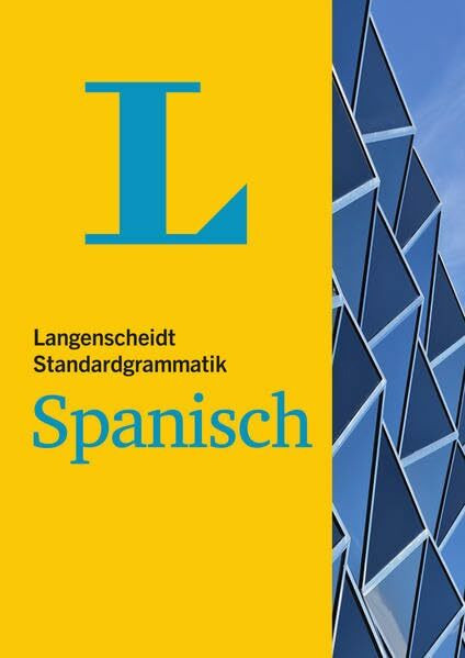 Langenscheidt Standardgrammatik Spanisch: Niveau A1-C2. Mit Niveaustufentest und Multiple-Choice-Tests (Langenscheidt Standardgrammatiken)