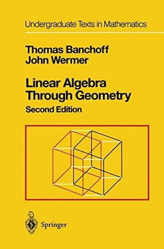 Linear Algebra Through Geometry (Undergraduate Texts in Mathematics)