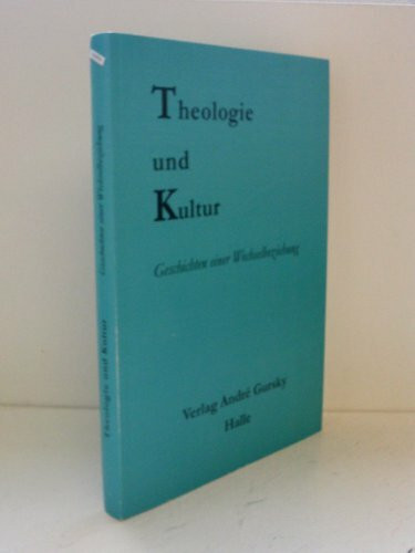 Theologie und Kultur. Geschichten einer Wechselbeziehung