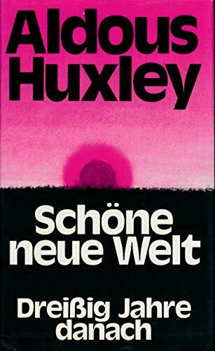 Schöne neue Welt - Dreissig Jahre danach: Ein Roman der Zukunft - Wiedersehen mit der Schönen neuen Welt