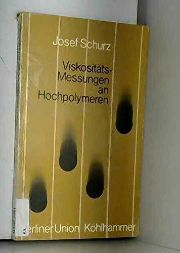 Viskositäts-Messungen an Hochpolymeren. Mit 44 Abbildungen.