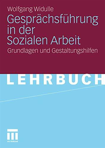 Gesprächsführung In Der Sozialen Arbeit: Grundlagen und Gestaltungshilfen (German Edition)