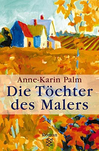 Die Töchter des Malers: Roman (Fischer Taschenbücher)