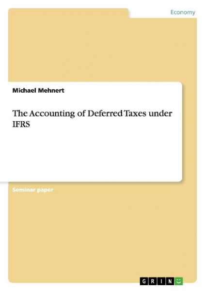 The Accounting of Deferred Taxes under IFRS