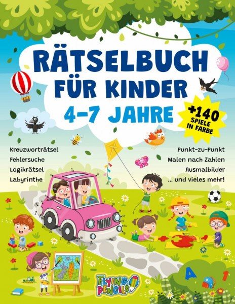 RÄTSELBUCH FÜR KINDER 4-7 JAHRE: +140 SPIELE IN FARBE: Kreuzworträtsel, Fehlersuche, Logikrätsel, Labyrinthe, Punkt-zu-Punkt, Malen nach Zahlen, Ausmalbilder … und vieles mehr!